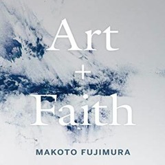 [Read] EBOOK 🧡 Art and Faith: A Theology of Making by  Makoto Fujimura &  N. T. Wrig