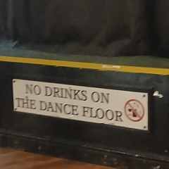 no drinks on the dance floor prod.valley