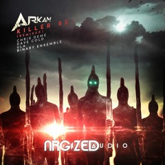 Arkam - Killer Be (Binary Ensemble Remix)
