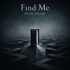 Find me - Ouzil Jagger