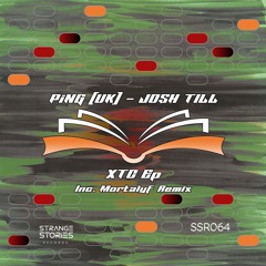 PiNG (UK) , Josh Till - XTC (Mortalyf Remix)