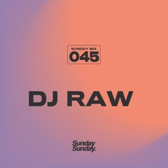 SUNDAY MIX 045 - DJ RAW