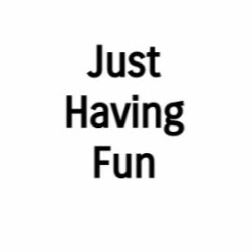 Just having fun