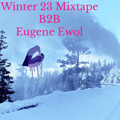 Winter 23 Mixtape b2b with Eugene Ewol
