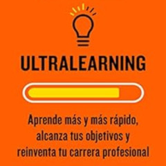 READ EBOOK 📝 Ultralearning: Aprende más y más rápido, alcanza tus objetivos y reinve