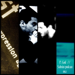 P.God // Subsist podcast 002