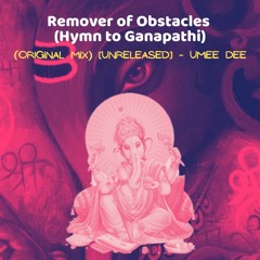 Remover of Obstacles (Hymn to Ganapathi) ~ (Original Mix) [Ambient/Mantra/Chill 116bpm 44.1K 16bit]