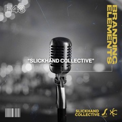 Elemental Sound Show E48 - Branding Elements W. Slickhand