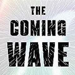 $Epub& 📖 The Coming Wave: Technology, Power, and the Twenty-first Century's Greatest Dilemma