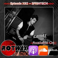 Rotwax Radio - Episode X92 - SPRINTECH