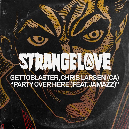 Gettoblaster, Chris Larsen (CA) - Party Over Here (feat. Jamazz) [Extended Mix]