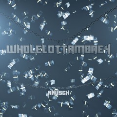 Whole Lotta Money (Rausch Remix)