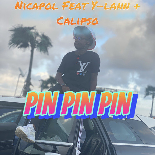 Nicapol Feat Y-lann & Calipso Pin Pin Pin.