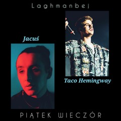 Jacuś - PIĄTEK WIECZÓR (feat. Taco Hemingway)