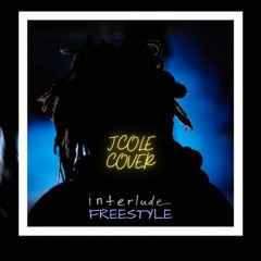 INTERLUDE FREESTYLE  (J.COLE COVER)
