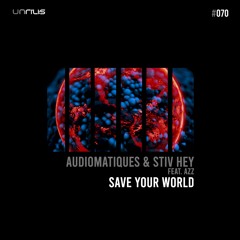 Audiomatiques, Stiv Hey - Save Your World feat. AzZ (Original Mix)