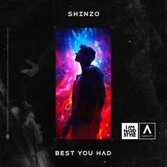 Shinzo - Best You Had