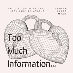 T.M.I Podcast: EP 1 - Situations That Look Like Relations