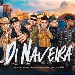 MC GP, MC RYAN SP, MC DON JUAN, MC DENA, DU L - DI NAVEIRA (DJ GLENNER)