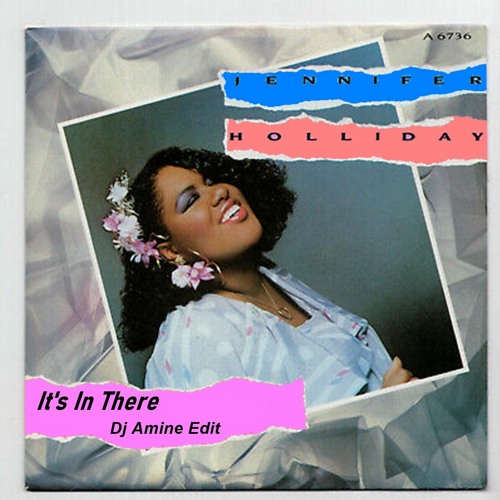Jennifer Holliday - It's In There (Dj Amine Edit)