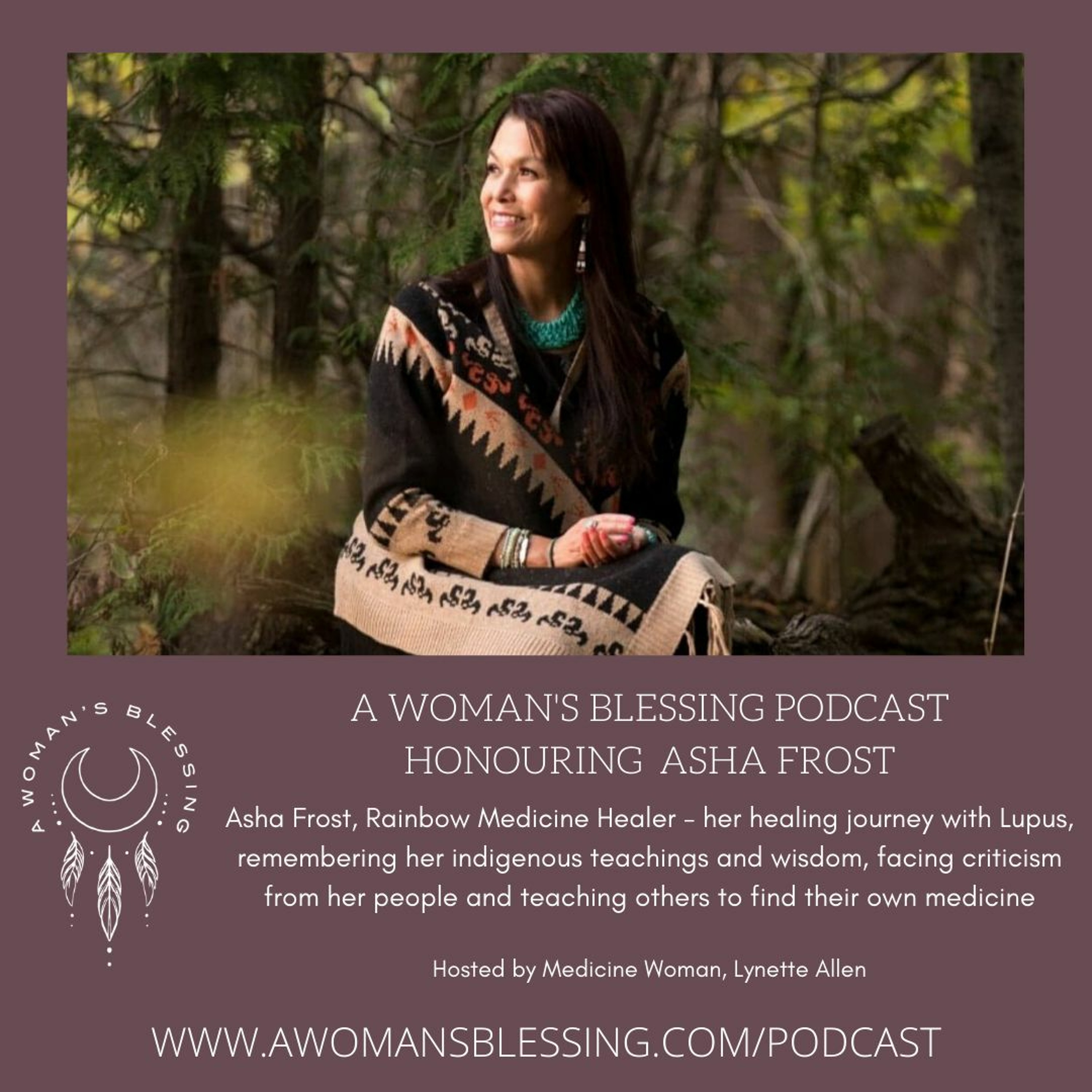 09 - Asha Frost on healing Lupus, her ancestral wisdom and medicine & helping others find theirs episode artwork
