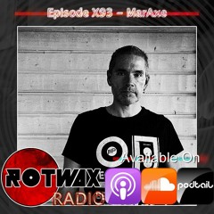 Rotwax Radio - Episode X93 - MarAxe