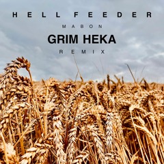 Hell Feeder - Mabon (Grim Heka Remix)