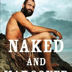 [Free] EBOOK 📬 Naked and Marooned: One Man. One Island. by  Ed Stafford [EBOOK EPUB