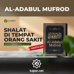 Kajian Hadits: Shalat Di Tempat Orang Sakit (Hadits 523) - Ustadz Abdullah Zaen, Lc., M.A.