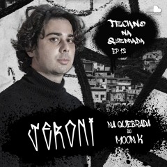 Jeroni na Quebrada by Moon K - Techno na Quebrada (EP 12)