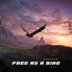 Free as a Bird (part 3)