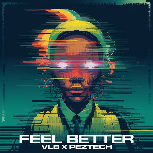 VLB X PEZTECH - FEEL BETTER (FREE DL)