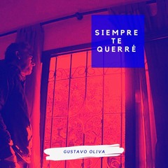 SIEMPRE TE QUERRÉ (Gustavo Oliva)