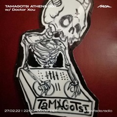 TAMAGOTSI ATHENS 007 w/ Doctor Xou