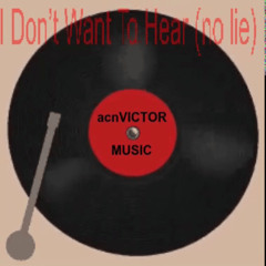 I Don’t Want To Hear (no lie)