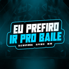EU PREFIRO IR PRO BAILE