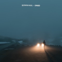Downhaul - "Dried"