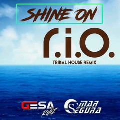 R.I.O. - SHINE ON (Gesa Ruiz & Omar Segura - tribal house remix)