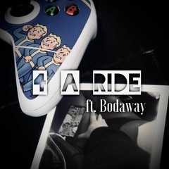4 A Ride (ft. Big Bodaway)