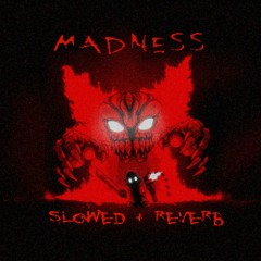 madness [ slowed + reverb ]