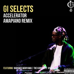 GI Selects - Accelerator (Amapiano Remix)