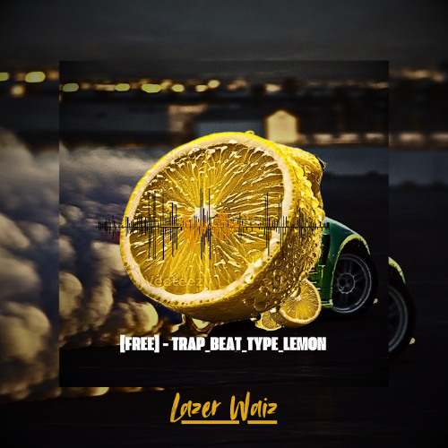 [FREE] - TRAP_BEAT_TYPE_LEMON