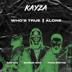 ALONE X WHOS TRUE-KAYZA EDIT