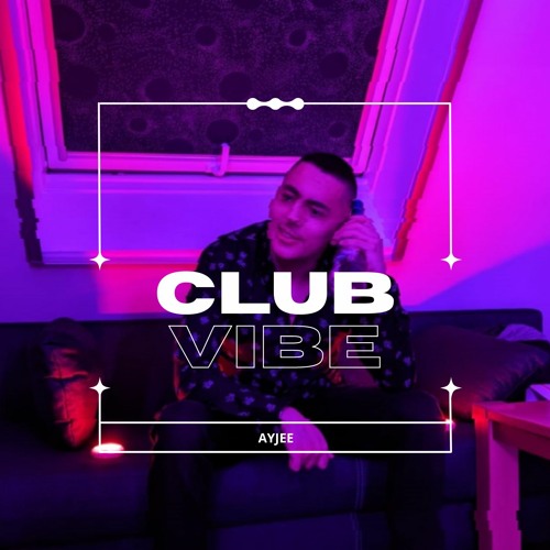 Club Vibe | AyJee