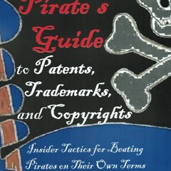 PDF The Pirate's Guide to Patents, Trademarks, and Copyrights