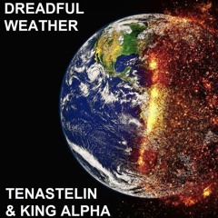 Tenastelin & King Alpha - Dreadful Weather dub plate