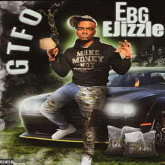 EBG Ejizzle - GTFO