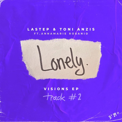 Lastep & Toni Anzis - Lonely (ft Annamarie Rosanio)