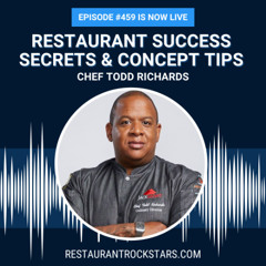 459. Secrets to Restaurant Success with Chef Todd Richards