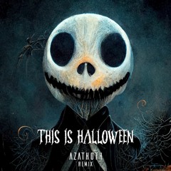 This Is Halloween (Azathoth Remix) FREE DL